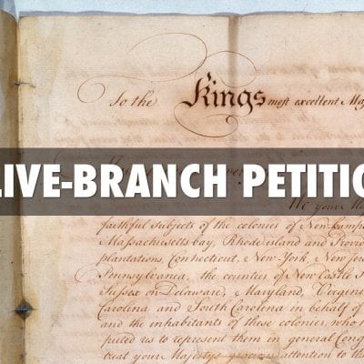The Olive Branch Petition: A letter from the 2nd Continental Congress to King George to Repeal his Tyrannous Laws