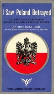 Bliss Lane Resigns as US Ambassador to Poland in Protest to the Betrayal of Poland by the Allies following WWII and then the Installation of a Communist USSR Puppet Regime