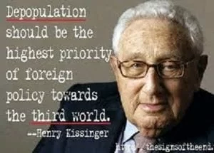 Henry Kissinger Proposed in his Memorandum to the NSC that "Depopulation Should be the Highest Priority of U.S. Foreign Policy Towards the Third World."