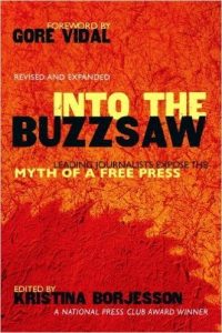 'Into the Buzzsaw: Leading Journalists Expose the Myth of a Free Press', an Award-Winning Collection of Essays is Released by Freelance Journalist Kristina Borjesson