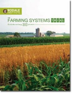 The Rodale Institute’s 30-Year Farming Systems Trial Report: the Longest Running Comparative Study of Organic vs. Conventional Farming
