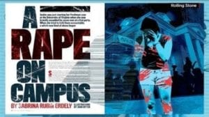 Rolling Stone Publishes a Fake News Campus Rape Story that Perpetuated the Myth That One in Five Women are Raped on College Campuses.