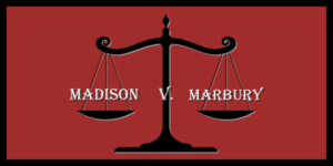 Marbury v. Madison: The Supreme Court Case that introduced Judicial Review