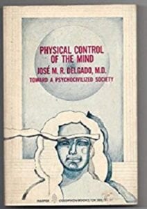 Delgado's 'Physical Control of the Mind Toward a Psychocivilized Society' Published (Mind Control Science)