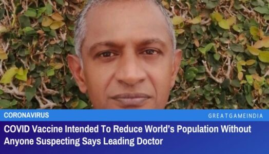 Top Doctor Warns COVID Jabs Secretly Intended To Reduce World’s Population