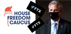 Freedom Caucus Members Conspire to Protect FTX, Help McCarthy Sabotage Red Wave
