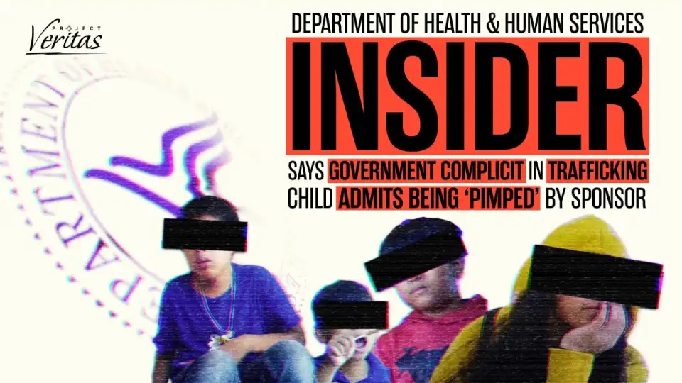 Project Veritas: HHS Whistleblower Reveals ‘Tax Dollars’ Spent to ‘Put Children in the Hands of Criminals’